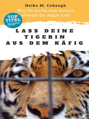 cover image of Lass deine Tigerin aus dem Käfig